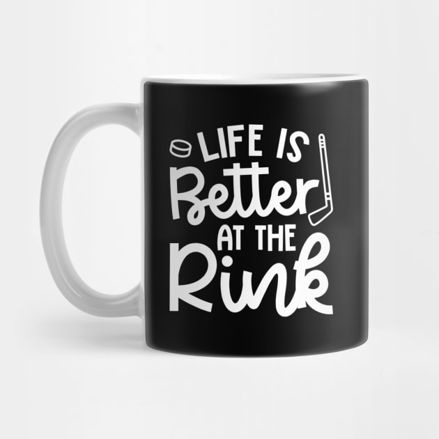 Life Is Better At The Rink Ice Hockey Cute Funny by GlimmerDesigns